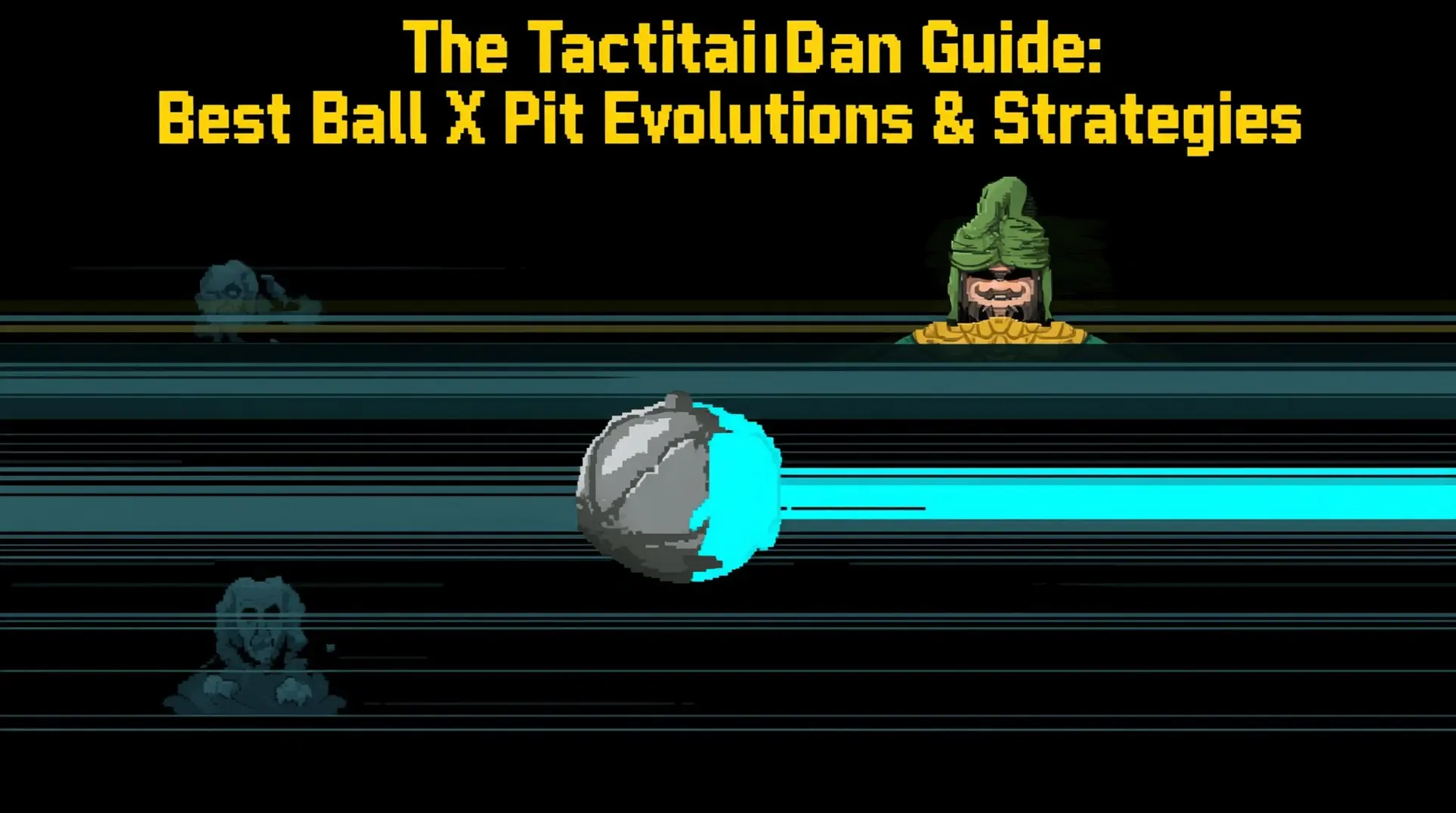 Ball X Pit: The Complete Tactician Guide - Evolutions, Strategies & Fusion Tactics