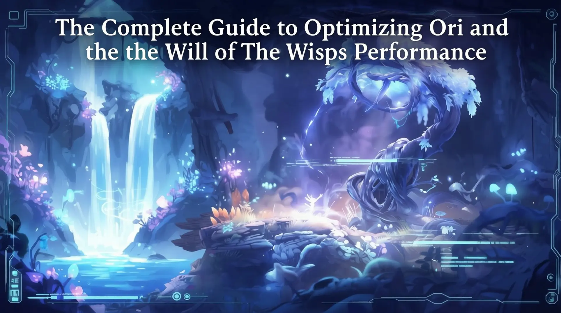 The Complete Guide to Optimizing Ori and the Will of the Wisps Performance