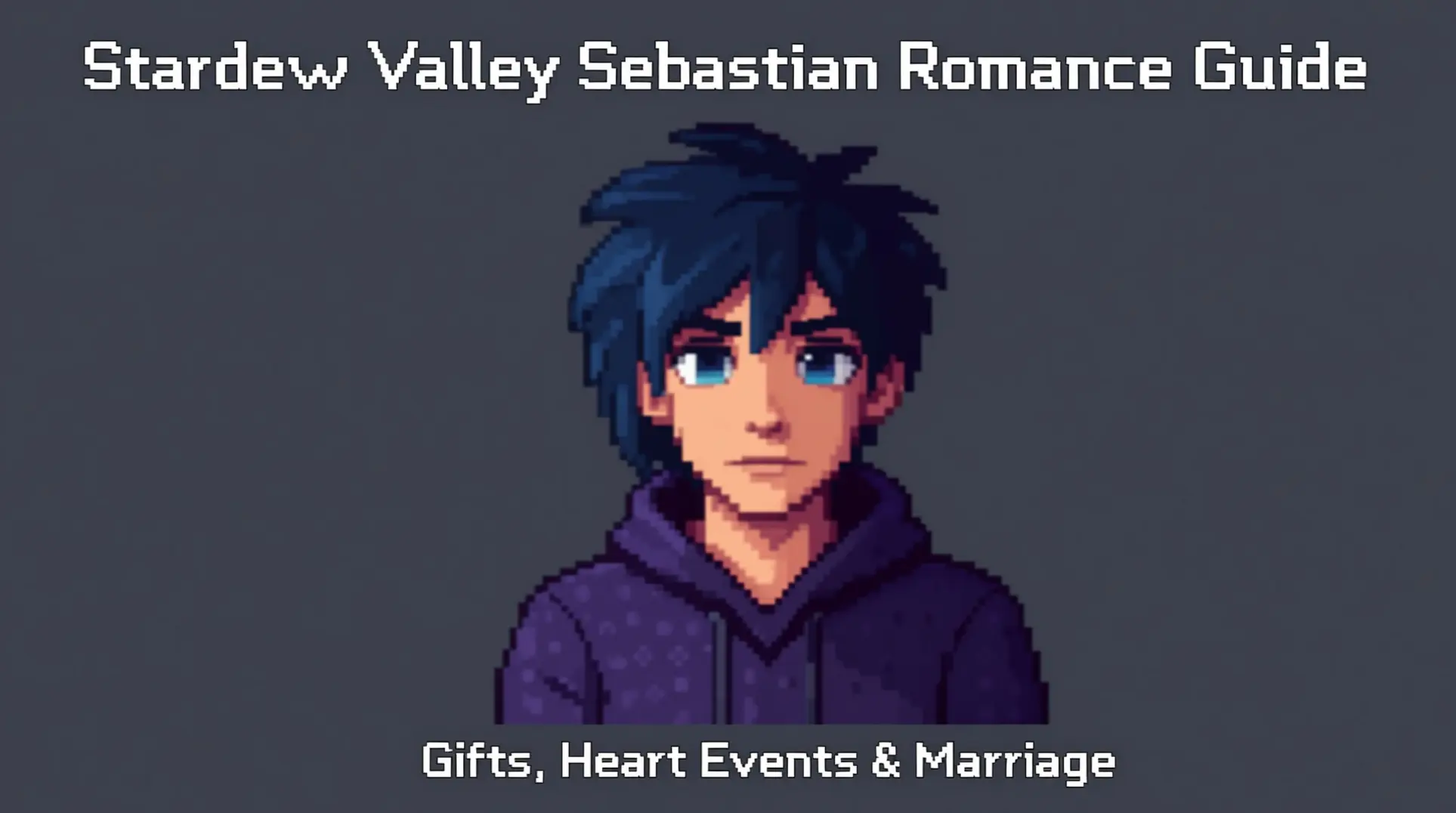 Stardew Valley Sebastian Romance Guide: Gifts, Heart Events & Marriage